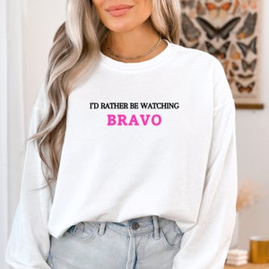 I'd Rather Be Watching Bravo Sweatshirt, Bravo Sweatshirt, Reality TV Sweatshirt, Real Housewives Sweatshirt, Women's Sweatshirts, Bravo