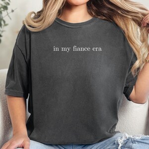 In My Fiance Era Tshirt, Fiance Era Shirt, Bride Shirt, Bride Tshirt, Bride Era Tshirt, Gifts For Bride, Engagement Tshirt, Engaged Tshirt,