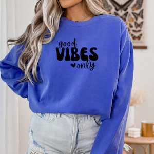 Good Vibes Only Sweatshirt, Good Vibes Sweatshirt, Good Energy Sweatshirt, Vintage Sweatshirt, Women&#39;s Sweatshirt, Gifts For Her, Good Vibes