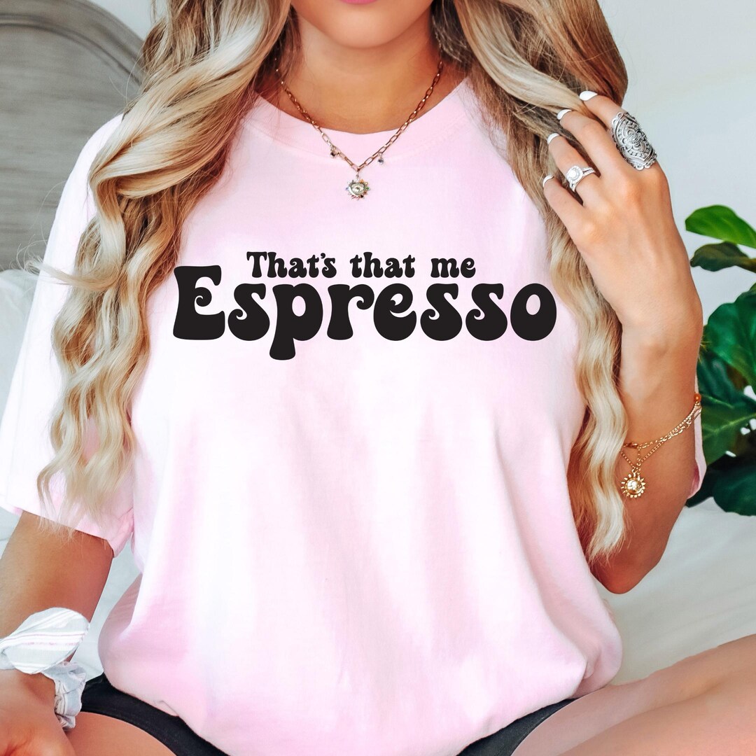That's That Me Espresso Shirt, Espresso Tshirt, Sabrina Carpenter ...