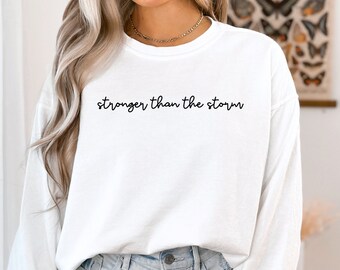 Stronger Than The Storm Sweatshirt, Strength Sweatshirt, Faith Sweatshirt, Faith, Simple Sweatshirt, Aesthetic Crewneck, Women's Sweatshirts