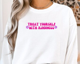 Treat Yourself With Kindness Sweatshirt, Be Kind Sweatshirt, Kindness Sweatshirt, Vintage Sweatshirt, Self Love Crewneck, Women's Sweatshirt