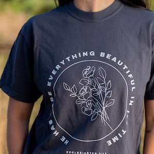He has made everything beautiful.  Christian Shirt, Christian verse, IVF journey