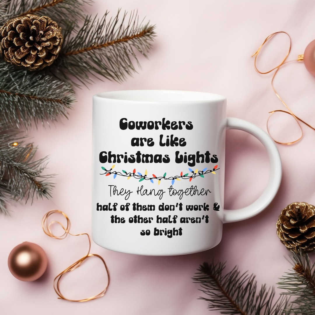 Funny Coworker Mug Coworkers Are Like Christmas Lights Mug Colleague Mug Christmas Gift Funny