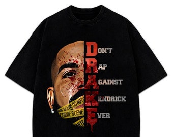 Drake Don't Rap Against Kendrick Ever T-Shirt Kendrick Lamar They Not Like Us Custom Graphic Tee