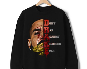 Drake Don't Rap Against Kendrick Ever Sweatshirt Kendrick Lamar Ze houden niet van ons Aangepaste grafische trui met ronde hals