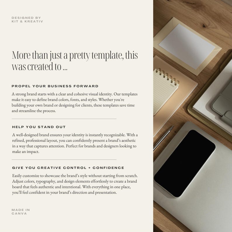 May include: Text on a white background with the words "More than just a pretty template, this was created to..." followed by three bullet points: "Propel Your Business Forward", "Help You Stand Out", and "Give You Creative Control + Confidence". The text is followed by the words "Made in Canva".