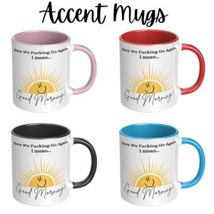 Good Morning Mug, Good Morning Coffee Mug, Sunshine Mug, Funny Coffee Mug, Here We Fucking Go Again Mug, Humorous Coffee Mug, Funny Mug Gift image 3