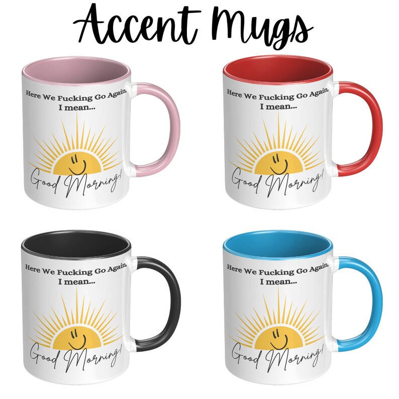 Good Morning Mug, Good Morning Coffee Mug, Sunshine Mug, Funny Coffee Mug, Here We Fucking Go Again Mug, Humorous Coffee Mug, Funny Mug Gift image 3