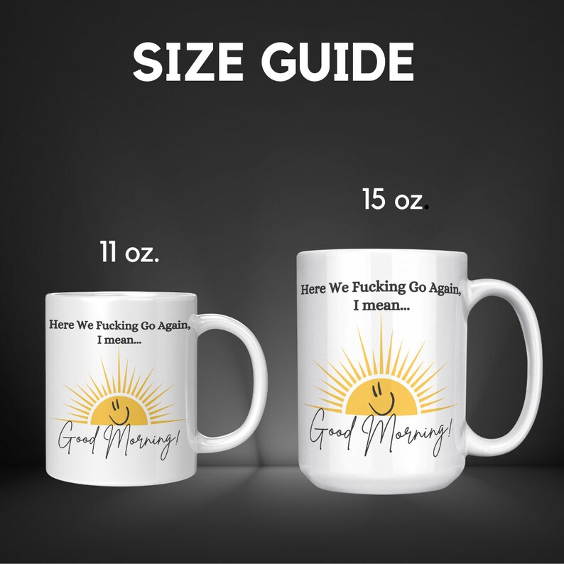 Good Morning Mug, Good Morning Coffee Mug, Sunshine Mug, Funny Coffee Mug, Here We Fucking Go Again Mug, Humorous Coffee Mug, Funny Mug Gift image 2