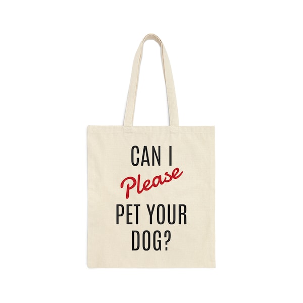 Can I please Pet Your Dog? Cotton Canvas Tote Bag