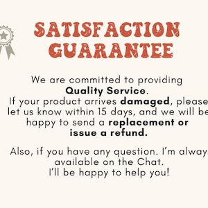 May include: A cream-colored graphic with the text "SATISFACTION GUARANTEE" in orange, along with a star-shaped emblem. The text promises quality service, replacements or refunds for damaged products within 15 days, and chat support.