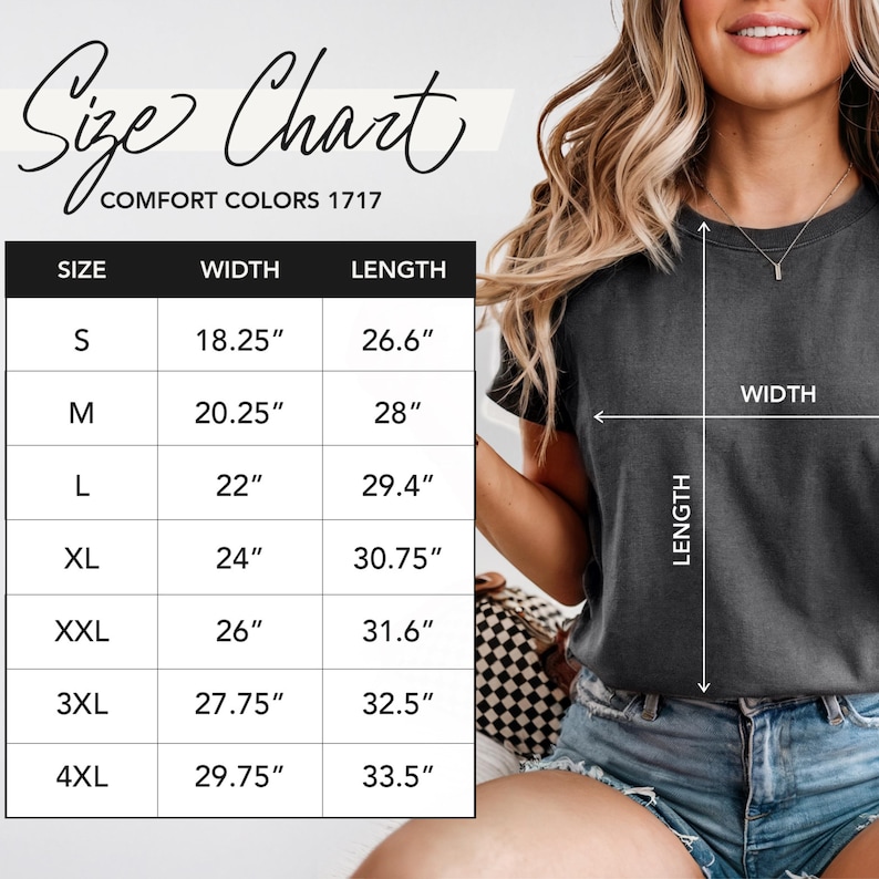 May include: A size chart for Comfort Colors 1717 t-shirts, displaying width and length measurements in inches for sizes S through 4XL. The chart includes a visual guide on a dark gray t-shirt showing where to measure the width and length.