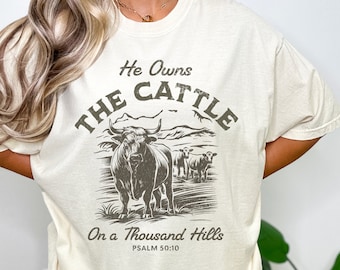 Boho Western Christian Shirt, He Owns The Cattle TShirt, Homestead Christian Country Tee, Psalm 50, Western Cattle Shirt,  Cow Lover Gifts