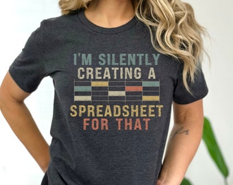 Silently Creating Spreadsheet Shirt, Funny Data Analyst Tee, Accountant Tshirt, CPA Shirt, Tax Advisor Tee, Office Worker, Financial Analyst