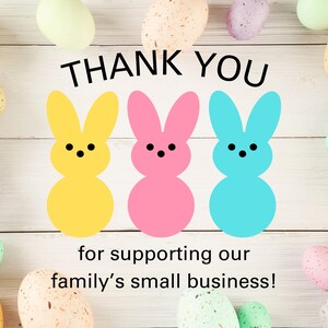 May include: Thank you for supporting our family's small business! The message is surrounded by pastel colored Easter eggs. Three pastel colored bunny rabbits are in the center of the image.