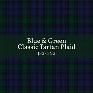 May include: A digital graphic featuring a dark blue and forest green tartan plaid pattern. Centered text reads: Blue & Green Classic Tartan Plaid, followed by the text JPG • PNG. The design consists of intersecting horizontal and vertical lines.