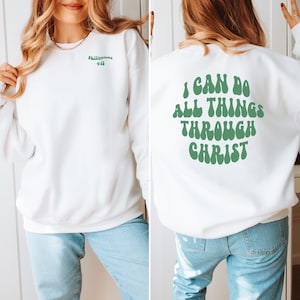 I Can Do All Things Through Christ Sweatshirt, Philippians 4:13, Christian Merch, Christian Crewneck, Christian Streetwear