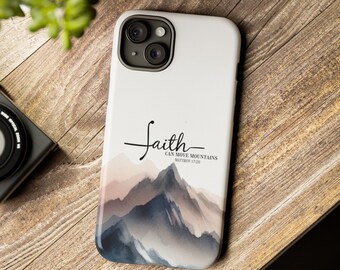 Faith Can Move Mountains Phone Case: Christian iPhone & Galaxy