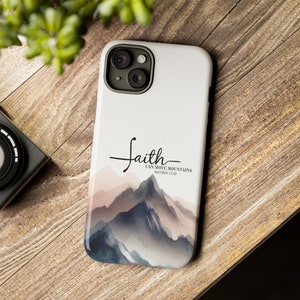 Faith Can Move Mountains Phone Case: Christian iPhone & Galaxy