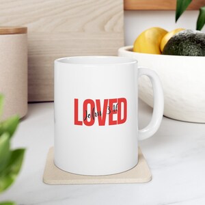 Christian Coffee Mug: LOVED Bible Verse, Religious Gift