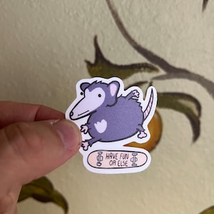 Have fun or else - cute vinyl sticker