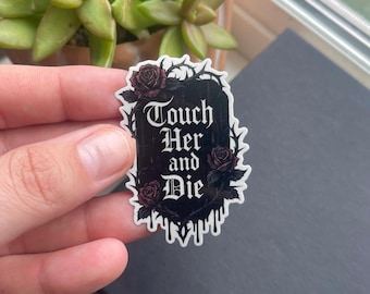 Touch Her and Die Sticker | Gothic Romance, Dark Bookish Decal