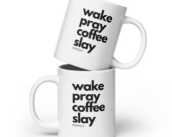 Wake, Pray, Kaffee, Töten | Weiß glänzende Tasse