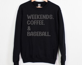 Game Day Sweatshirt, Baseball mom shirt, Baseball sweatshirt, Weekends Coffee. and Baseball Sweatshirt