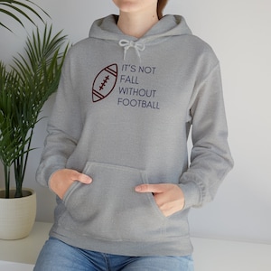 It&#39;s Not Fall Without Football unisex voetbalshirt heren dames voetbal - herfst voetbal moeder voetbal vader hoodie voetballiefhebber cadeau