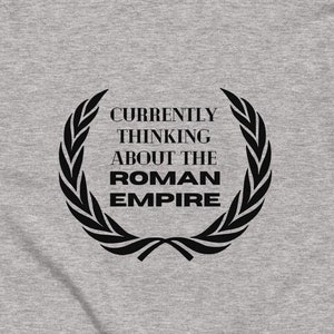 Derzeit Denken an das Römische Reich T-Shirt, Unisex Grafik T-Shirt