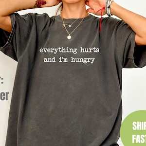 Comfort Colors® Everything Hurts And I&#39;m Hungry Shirt, Fitness Shirt, Workout Shirt, Funny Gym Shirt, Weightlifting Shirt,Bodybuilding Shirt
