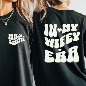 Comfort Colors® In My Wifey Era Shirt – Custom Bride & Wife Shirt – Wedding, Engagement , Bachelorette Gift