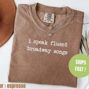 Comfort Colors® I Speak Fluent Broadway Songs Shirt, Drama Acting Shirt, Drama Teacher Shirt, Theatre Shirt, Musical Teacher Gifts