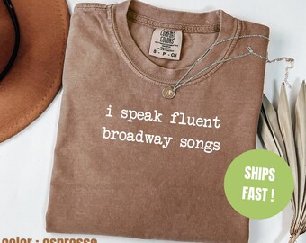 Comfort Colors® I Speak Fluent Broadway Songs Shirt, Drama Acting Shirt, Drama Teacher Shirt, Theatre Shirt, Musical Teacher Gifts