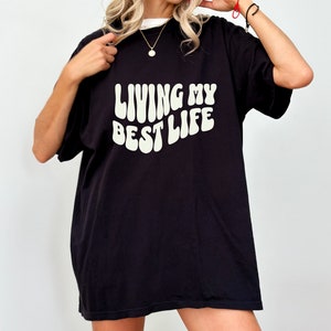 Living My Best Life Shirt, Living My Best Life T-shirt, Living My Best Life tee, Woman T-Shirt, Woman gift idea, Gift for Women, Trend Shirt