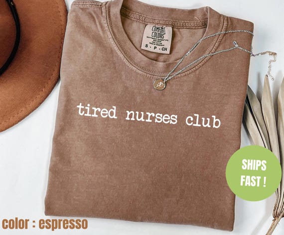 Comfort Colors® Tired Nurses Club Shirt, Registered Nurse Shirt, RN Graduation Gift, Nurse Appreciation Shirt, Nursing T-Shirt, Nurse Gifts