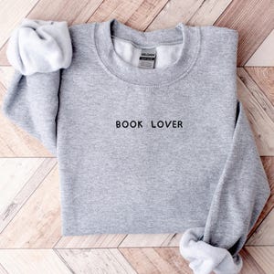 Book Lover Sweatshirt, Cozy Bookworm Crewneck, Bookish Gift for Readers, Book Club Sweatshirt, Literary Apparel, Reading Enthusiast!