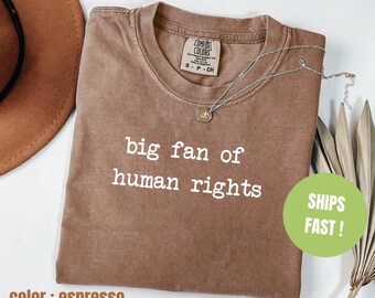 Camiseta Comfort Colors® de gran defensor de los derechos humanos, igualdad, justicia social, política, activista y protesta liberal.