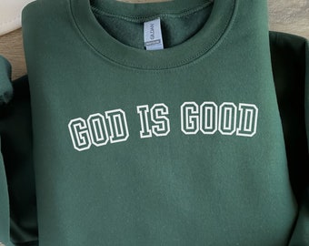 Christian Sweatshirt, God is Good Sweatshirt, Faith Shirt, Jesus Shirts, Religious Shirt, Bible Verses Crewneck Sweatshirt