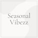 SEASONAL VIBEZZ