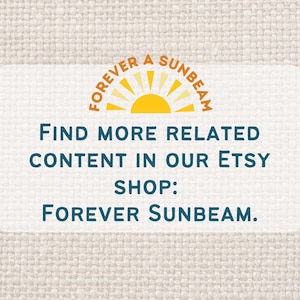 May include: A white rectangular graphic with the text "FOREVER A SUNBEAM" in orange and yellow, and "FIND MORE RELATED CONTENT IN OUR ETSY SHOP: FOREVER SUNBEAM." in teal.