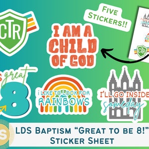 May include: A sticker sheet with various designs, including a green shield with "CTR", a rainbow, and the phrases "I AM A CHILD OF GOD" and "It's great to be 8". The sheet also includes the text "LDS BAPTISM 'GREAT TO BE 8!' STICKER SHEET".