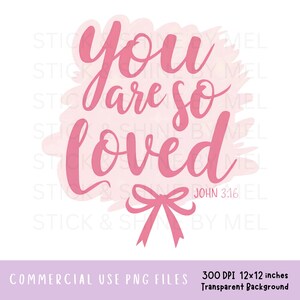 You Are So Loved John 3:16 PNG, religieuze christelijke clipart voor shirtontwerp, Coquette Bow clipart, rommelig handgetekende penseelstreek roze bestand