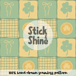May include: Seamless pattern with green and yellow squares featuring shamrocks, bows, and coins. The text "Stick & Shine" is in the center, with "100% hand-drawn seamless pattern" at the bottom. The design has a hand-drawn aesthetic.