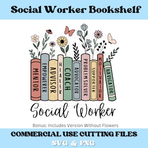 Könnte beinhalten: Ein digitaler Download eines Sozialarbeiter-Bücherregal-Designs mit einer Vielzahl von bunten Büchern und Blumen. Die Bücher sind mit Wörtern wie "Mentor", "Ermächtiger", "Berater", "Heiler", "Trainer", "Anwalt", "Problemlöser", "Unterstützer", "Motivator" und "Navigator" beschriftet. Das Design enthält den Text "Sozialarbeiter" und "Kommerzielle Schnittdateien SVG & PNG".