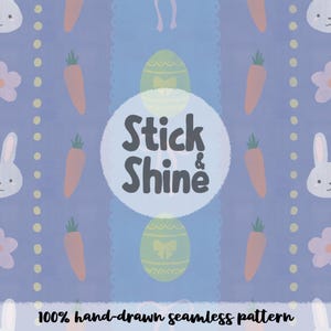 May include: A light blue seamless pattern with Easter motifs. The design includes orange carrots, white bunny faces, pink flowers, and green and yellow Easter eggs. The text "Stick & Shine" is in a white circle, and the text "100% hand-drawn seamless pattern" is at the bottom.