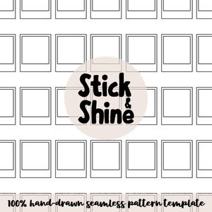 Puede incluir: Un fondo blanco con un patrón repetitivo de marcos polaroid vacíos. Las palabras "Stick & Shine" están en el centro, con el texto "100% hand-drawn seamless pattern template" en la parte inferior.