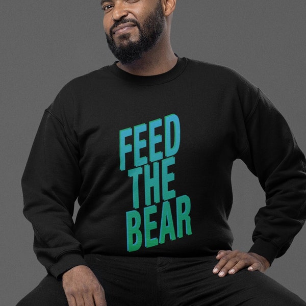 Feed the Bear Sweatshirt: Momma Bear Slogan Sweatshirt