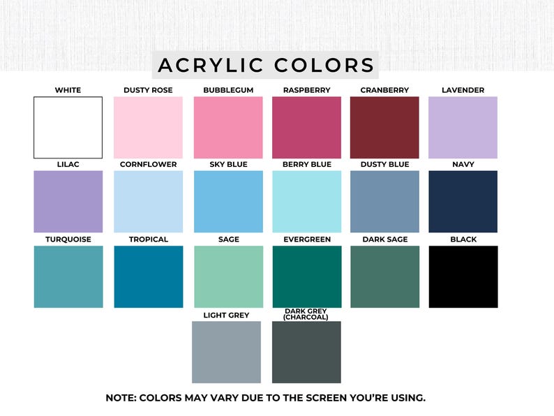 May include: A color chart titled ACRYLIC COLORS displaying twenty-three square swatches in various shades including white, pinks, reds, purples, blues, greens, black, and grays, with a note stating colors may vary due to the screen being used.